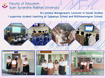 Dr.Lanlana Wongprasert, Lecturer in
Social Studies I supervise student
teaching at Saipanya School and
Ritthinarongron School.