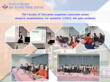 The Faculty of Education organizes
classroom action research examinations.
For semester 2/2023, 4th year students.