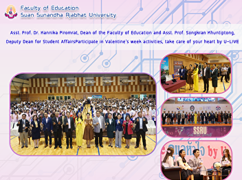 Asst. Prof. Dr. Kannika Piromrat, Dean
of the Faculty of Education and Asst.
Prof. Songkran Khuntiptong, Deputy Dean
for Student AffairsParticipate in
Valentine's week activities, take care
of your heart by U-LIVE