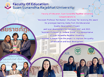 The Faculty of Education would like to
congratulate Asst.Prof.Kornkamol
Chuchuey and Asst. Prof. Dr. Sudarat
Srima on receiving the award. Project to
improve the quality of education and
local development