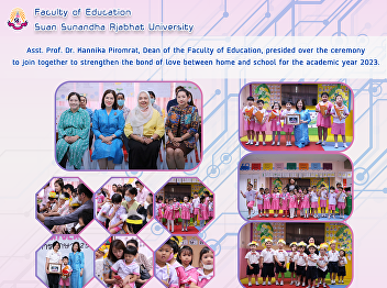 Asst. Prof. Dr. Kannika Piromrat, Dean
of the Faculty of Education, presided
over the ceremony to join together to
strengthen the bond of love between home
and school for the academic year 2023.