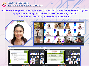 Asst.Prof.Dr.Teeraporn Plailek, Deputy
Dean for Research and Academic Services
Organize a preparation meeting,
“Presentation of research work by
students in the field of education,
undergraduate level, No. 6.”
