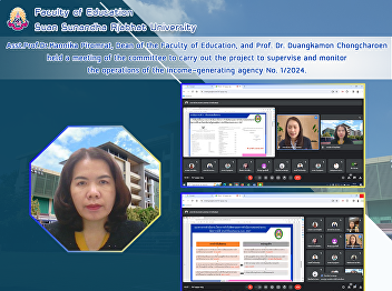 Asst. Prof. Dr. Kannika Piromrat, Dean
of the Faculty of Education, and Prof.
Dr. Duangkamon Chongcharoen held a
meeting of the committee to carry out
the project to supervise and monitor the
operations of the income-generating
agency No. 1/2024.