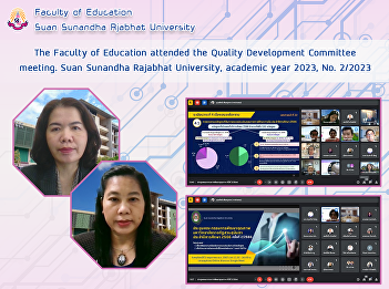 The Faculty of Education attended the
Quality Development Committee meeting.
Suan Sunandha Rajabhat University,
academic year 2023, No. 2/2023
