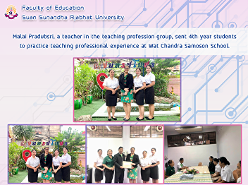 Malai Pradubsri, a teacher in the
teaching profession group, sent 4th year
students to practice teaching
professional experience at Wat Chandra
Samoson School.