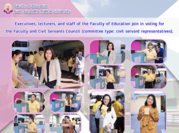 Executives, lecturers, and staff of the
Faculty of Education join in voting for
the Faculty and Civil Servants Council
(committee type: civil servant
representatives).