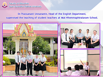 Dr.Thassanant Unnanantn, Head of the
English Department, supervised the
teaching of student teachers at Wat
Khemmaphirataram School.