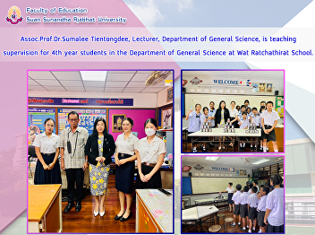 Assoc.Prof.Dr.Sumalee Tientongdee,
Lecturer, Department of General Science,
is teaching supervision for 4th year
students in the Department of General
Science at Wat Ratchathirat School.