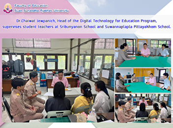 Dr.Chaiwat Jewpanich, Head of the
Digital Technology for Education
Program, supervises student teachers at
Sribunyanon School and Suwannaplapla
Pittayakhom School.