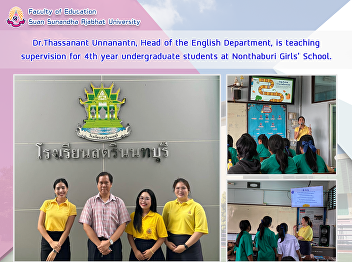 Dr.Thassanant Unnanantn, Head of the
English Department, is teaching
supervision for 4th year undergraduate
students at Nonthaburi Girls' School.