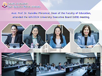 Asst. Prof. Dr. Kannika Phiromrat, Dean
of the Faculty of Education, attended
the 6th/2024 University Executive Board
(UEB) meeting.