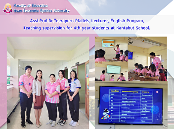Asst.Prof.Dr.Teeraporn Plailek,
Lecturer, English Program, teaching
supervision for 4th year students at
Kantabut School.