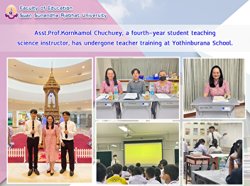 Asst.Prof.Kornkamol Chuchuey, a
fourth-year student teaching science
instructor, has undergone teacher
training at Yothinburana School.