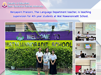 Benjaporn Praisorn, Thai Language
Department teacher, is teaching
supervision for 4th year students at Wat
Nawanonradit School.