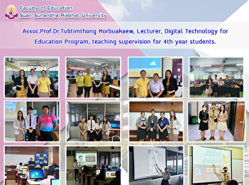 Assoc.Prof.Dr.Tubtimthong Korbuakaew,
Lecturer, Digital Technology for
Education Program, teaching supervision
for 4th year students.