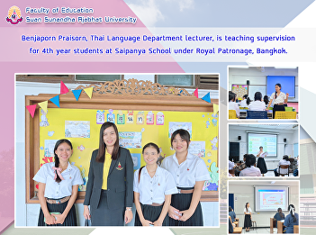 Benjaporn Praisorn, Thai Language
Department lecturer, is teaching
supervision for 4th year students at
Saipanya School under Royal Patronage,
Bangkok.