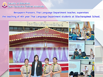 Benjaporn Praisorn, Thai Language
Department teacher, supervises the
teaching of 4th year Thai Language
Department students at Silacharapiwat
School.