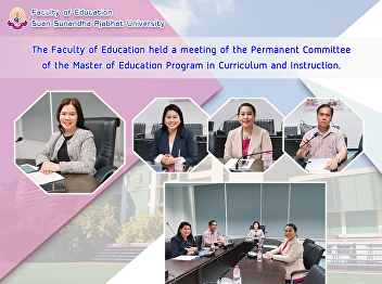 The Faculty of Education held a meeting
of the Permanent Committee of the Master
of Education Program in Curriculum and
Instruction.