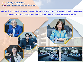 Asst. Prof. Dr. Kannika Phiromrat, Dean
of the Faculty of Education, attended
the Risk Management Committee and Risk
Management Subcommittee meeting, special
agenda No. 1/2024.