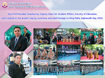 Asst.Prof.Panuwat Sivaskunraj, Deputy
Dean for Student Affairs, Faculty of
Education, participated in the
wreath-laying ceremony and paid homage
to King Maha Vajiravudh Day 2024.
