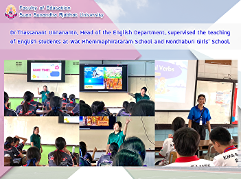 Dr.Thassanant Unnanantn, Head of the
English Department, supervised the
teaching of English students at Wat
Khemmaphirataram School and Nonthaburi
Girls' School.