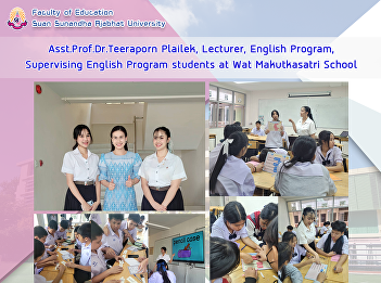 Asst.Prof.Dr.Teeraporn Plailek,
Lecturer, English Program, Supervising
English Program students at Wat
Makutkasatri School