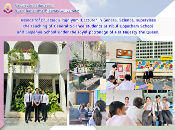 Assoc.Prof.Dr.Jetsada Rajniyom, Lecturer
in General Science, supervises the
teaching of General Science students at
Pibul Uppatham School and Saipanya
School under the royal patronage of Her
Majesty the Queen.