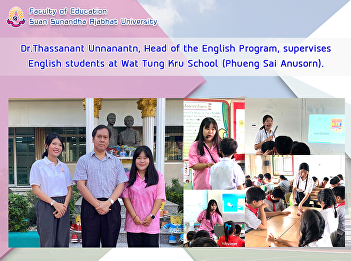 Dr.Thassanant Unnanantn, Head of the
English Program, supervises English
students at Wat Tung Kru School (Phueng
Sai Anusorn).