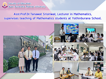 Asst.Prof.Dr.Tanawat Srisiriwat,
Lecturer in Mathematics, supervises
teaching of Mathematics students at
Yothinburana School.
