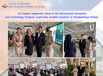  Dr.Chaiwat Jewpanich, Head of the
Educational Innovation and Technology
Program, supervises student teachers at
Mareewittaya School.