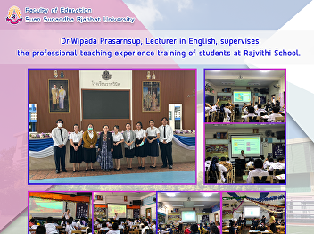  Dr.Wipada Prasarnsup, Lecturer in
English, supervises the professional
teaching experience training of students
at Rajvithi School.