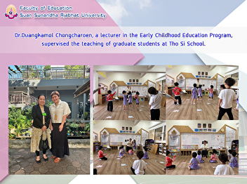 Dr.Duangkamol Chongcharoen, a lecturer
in the Early Childhood Education
Program, supervised the teaching of
graduate students at Tho Si School.