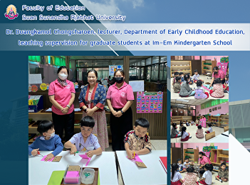 Dr. Duangkamol Chongcharoen, lecturer,
Department of Early Childhood Education,
teaching supervision for graduate
students at Im-Em Kindergarten School