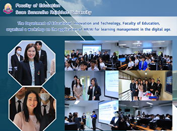 The Department of Educational Innovation
and Technology, Faculty of Education,
organized a workshop on the application
of AR/AI for learning management in the
digital age.