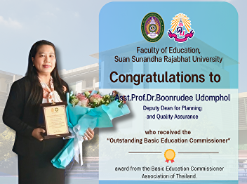 Congratulations to
Asst.Prof.Dr.Boonrudee Udomphol, Deputy
Dean for Planning and Quality Assurance,
who received the “Outstanding Basic
Education Commissioner” award from the
Basic Education Commissioner Association
of Thailand.