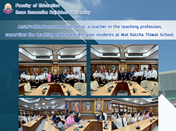 Asst.Prof.Dr.Boonrudee Udomphol, a
teacher in the teaching profession,
supervises the teaching of 3rd and 4th
year students at Wat Ratcha Thiwat
School.
