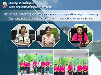 The Faculty of Education presents an
academic cooperation project to develop
the potential of educational personnel
at Wat Ammarintharam School.