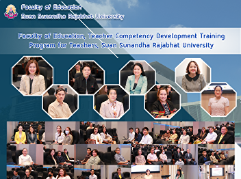 Faculty of Education, Teacher Competency
Development Training Program for
Teachers, Suan Sunandha Rajabhat
University