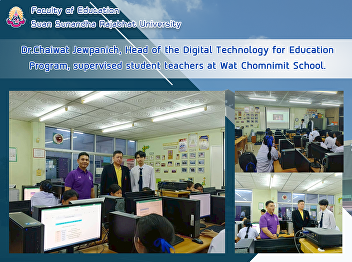 Dr.Chaiwat Jewpanich, Head of the
Digital Technology for Education
Program, supervised student teachers at
Wat Chomnimit School.