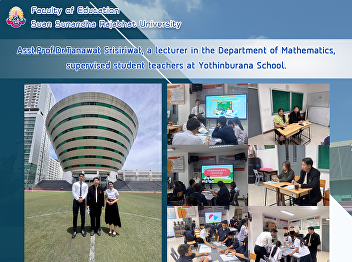 Asst.Prof.Dr.Tanawat Srisiriwat, a
lecturer in the Department of
Mathematics, supervised student teachers
at Yothinburana School.