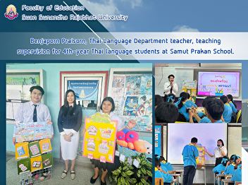 Benjaporn Praisorn, Thai Language
Department teacher, teaching supervision
for 4th-year Thai language students at
Samut Prakan School.