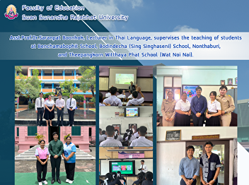 Asst.Prof.Dr.Saranpat Boonhok, Lecturer
in Thai Language, supervises the
teaching of students at Benchamabophit
School, Bodindecha (Sing Singhaseni)
School, Nonthaburi, and Theepangkorn
Witthaya Phat School (Wat Noi Nai).