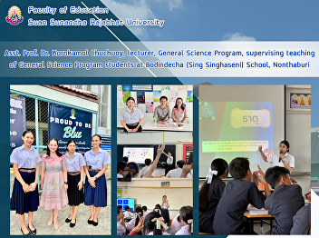 Asst. Prof. Dr. Kornkamol Chuchuoy,
lecturer, General Science Program,
supervising teaching of General Science
Program students at Bodindecha (Sing
Singhaseni) School, Nonthaburi