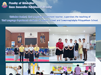 Thidadow Dechsri, Thai Language
Department teacher, supervises the
teaching of Thai Language Department
students at Rajvithi School and
Suwannaplabpla Pittayakhom School.