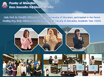 Asst. Prof. Dr. Kannika Phiromrat, Dean
of the Faculty of Education,
participated in the Parent Meeting Day,
Early Childhood Development Center,
Faculty of Education, Academic Year
1/2025.