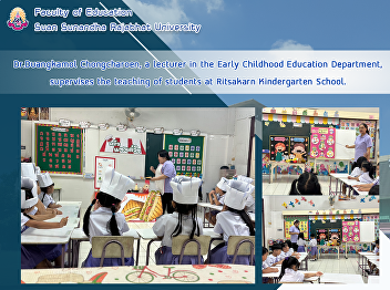 Dr.Duangkamol Chongcharoen, a lecturer
in the Early Childhood Education
Department, supervises the teaching of
students at Ritsakarn Kindergarten
School.