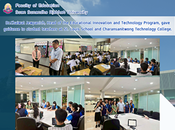 Dr.Chaiwat Jewpanich, Head of the
Educational Innovation and Technology
Program, gave guidance to student
teachers at St. Louis School and
Charansanitwong Technology College.