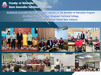 Dr.Chaiwat Jewpanich supervises student
teachers in the Bachelor of Education
Program at Mother Narumon School,
Bangsaen Technical College, and Sattahip
Naval Base School (Naval Base Campus).