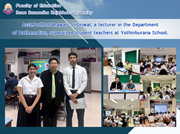 Asst.Prof.Dr.Tanawat  Srisiriwat, a
lecturer in the Department of
Mathematics, supervised student teachers
at Yothinburana School.