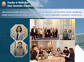 Asst. Prof. Dr. Kannika Phiromrat, Dean
of the Faculty of Education, and
Asst.Prof.Dr.Tasanee Satthaphong, Deputy
Dean for Academic Affairs, attended the
4th TQA Internal Organization Assessment
training course.